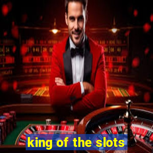 king of the slots